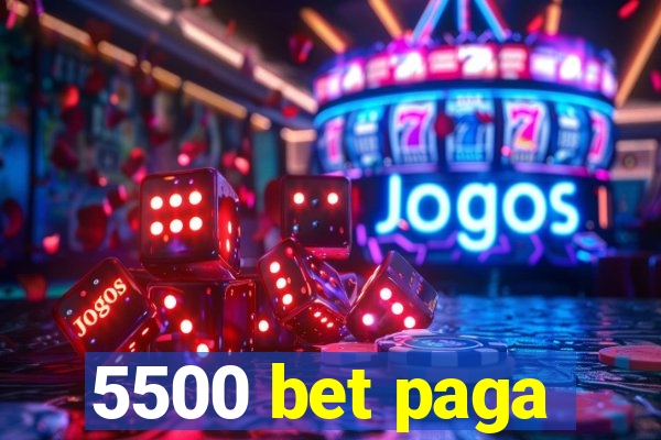 5500 bet paga